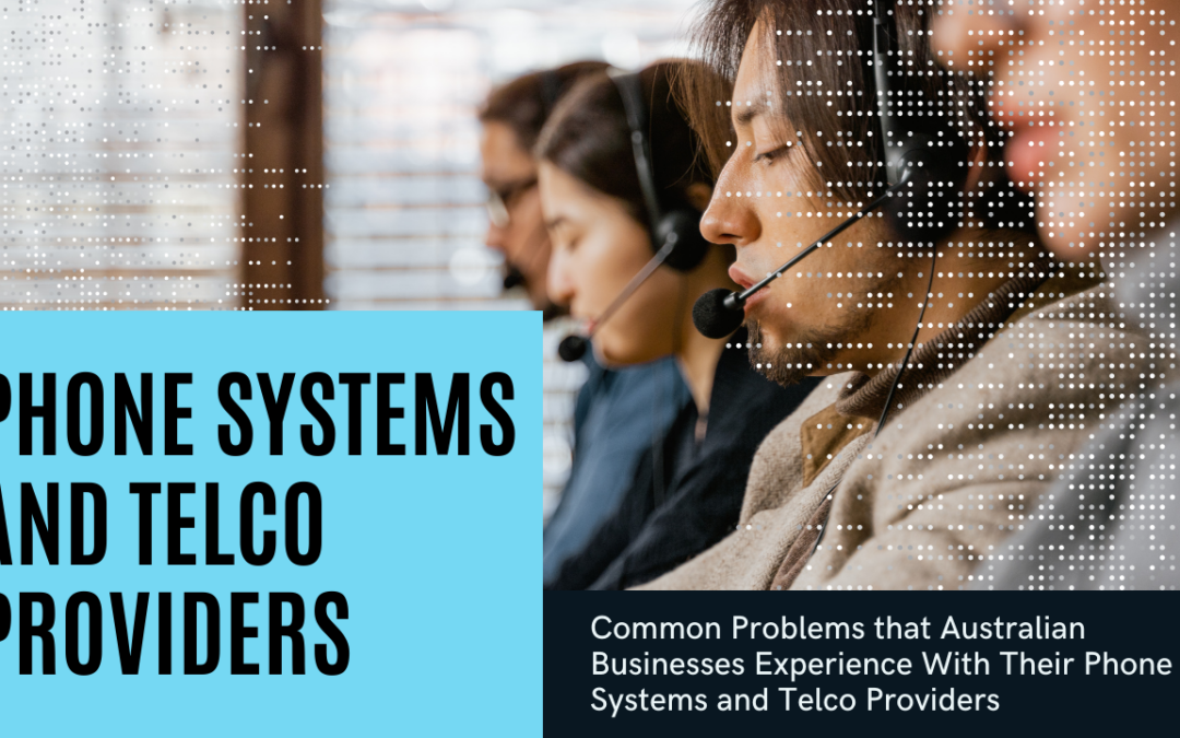 Common Problems that Australian Businesses Experience with Their Thone Systems and Telco Providers